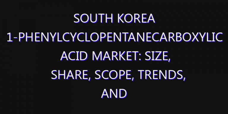 South Korea 1-Phenylcyclopentanecarboxylic Acid Market: Size, Share, Scope, Trends, and Forecast-2026-2035