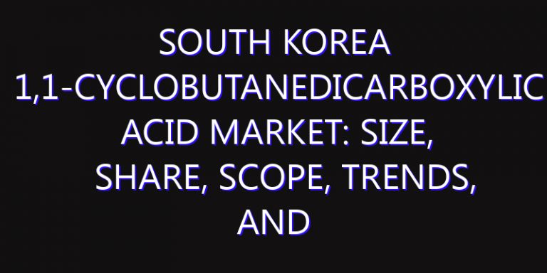 South Korea 1,1-Cyclobutanedicarboxylic Acid Market: Size, Share, Scope, Trends, and Forecast-2026-2035