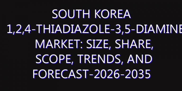 South Korea 1,2,4-Thiadiazole-3,5-Diamine Market: Size, Share, Scope, Trends, and Forecast-2026-2035