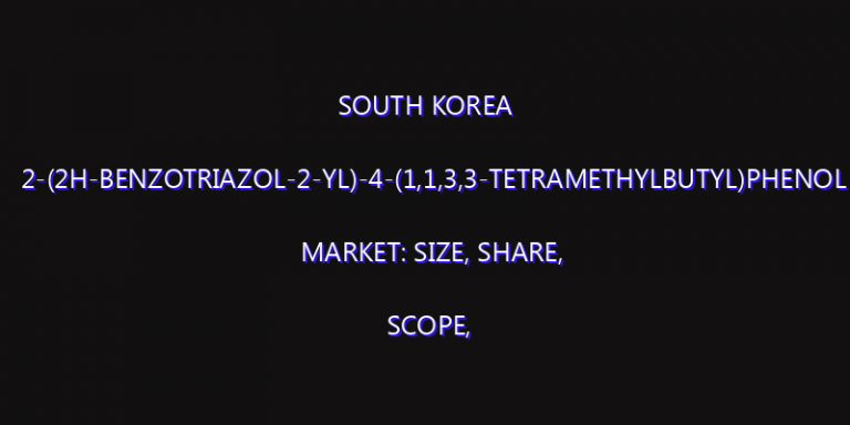 South Korea 2-(2H-benzotriazol-2-yl)-4-(1,1,3,3-tetramethylbutyl)phenol Market: Size, Share, Scope, Trends, and Forecast-2026-2035