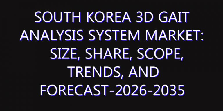 South Korea 3D Gait Analysis System Market: Size, Share, Scope, Trends, and Forecast-2026-2035