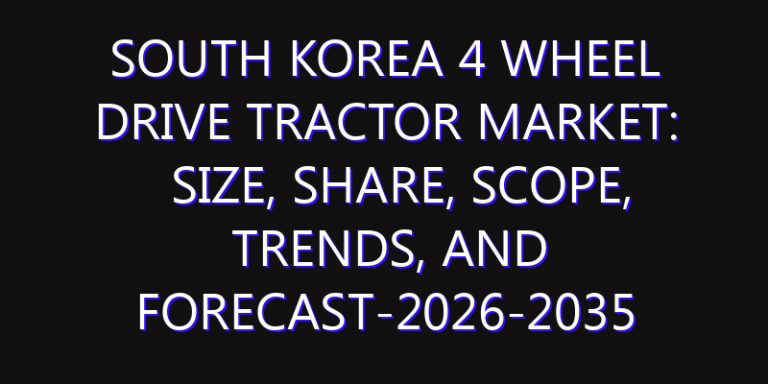 South Korea 4 Wheel Drive Tractor Market: Size, Share, Scope, Trends, and Forecast-2026-2035