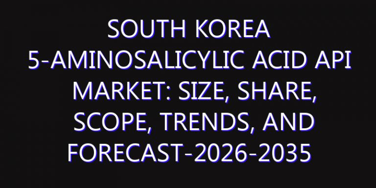 South Korea 5-aminosalicylic Acid API Market: Size, Share, Scope, Trends, and Forecast-2026-2035