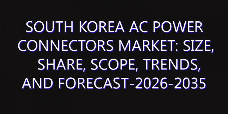South Korea Ac Power Connectors Market: Size, Share, Scope, Trends, and Forecast-2026-2035