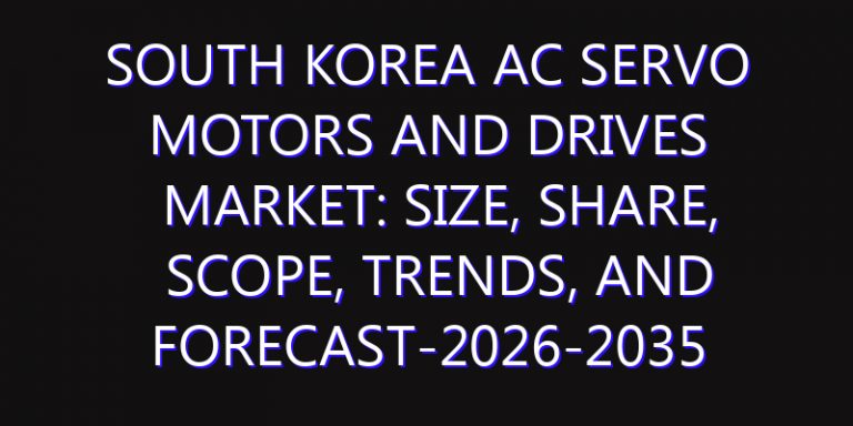 South Korea AC Servo Motors and Drives Market: Size, Share, Scope, Trends, and Forecast-2026-2035