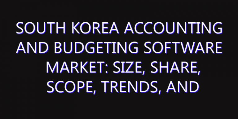 South Korea Accounting and Budgeting Software Market: Size, Share, Scope, Trends, and Forecast-2026-2035