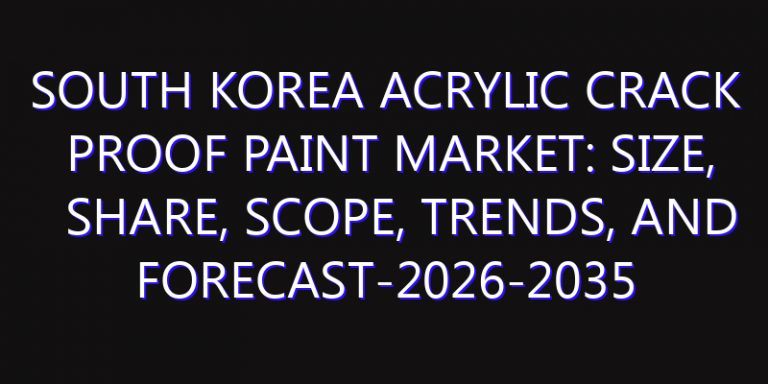 South Korea Acrylic Crack Proof Paint Market: Size, Share, Scope, Trends, and Forecast-2026-2035