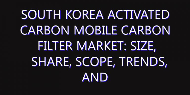South Korea Activated Carbon Mobile Carbon Filter Market: Size, Share, Scope, Trends, and Forecast-2026-2035