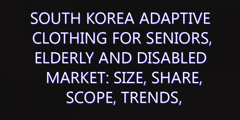 South Korea Adaptive Clothing for Seniors, Elderly and Disabled Market: Size, Share, Scope, Trends, and Forecast-2026-2035