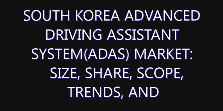 South Korea Advanced Driving Assistant System(ADAS) Market: Size, Share, Scope, Trends, and Forecast-2026-2035