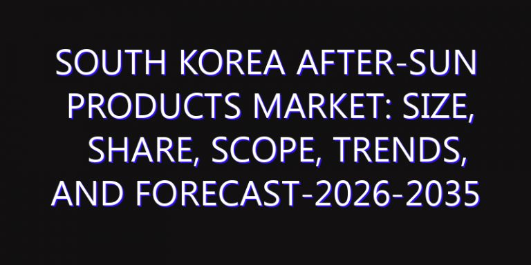 South Korea After-Sun Products Market: Size, Share, Scope, Trends, and Forecast-2026-2035
