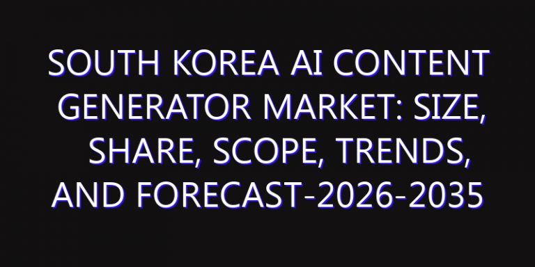 South Korea AI Content Generator Market: Size, Share, Scope, Trends, and Forecast-2026-2035