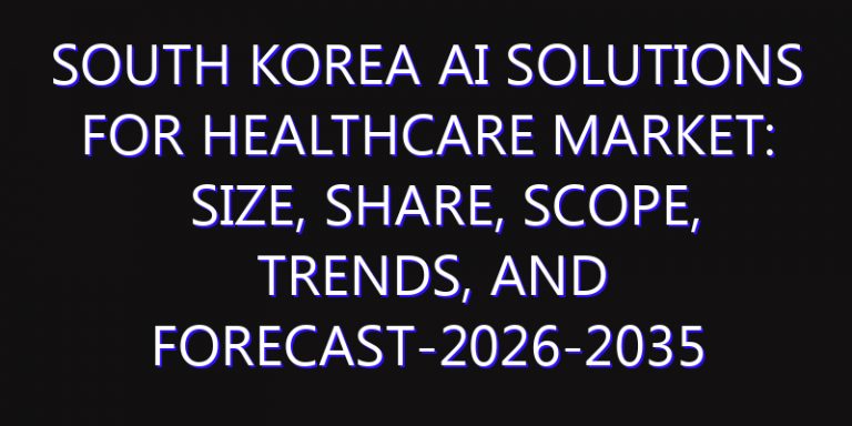 South Korea AI Solutions for Healthcare Market: Size, Share, Scope, Trends, and Forecast-2026-2035