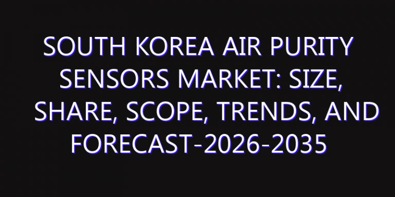 South Korea Air Purity Sensors Market: Size, Share, Scope, Trends, and Forecast-2026-2035