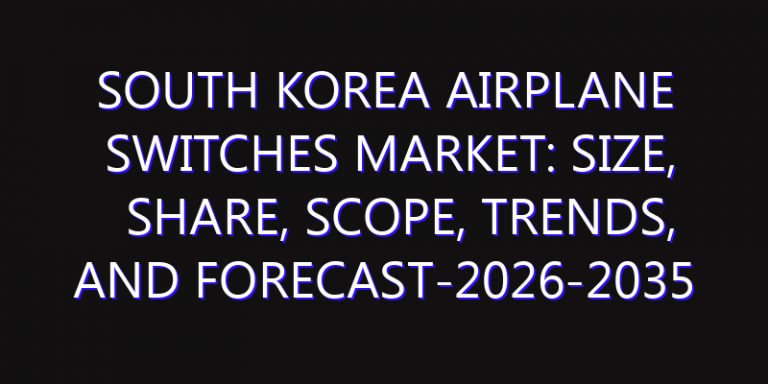 South Korea Airplane Switches Market: Size, Share, Scope, Trends, and Forecast-2026-2035