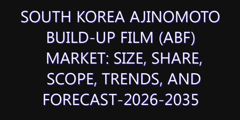 South Korea Ajinomoto Build-up Film (ABF) Market: Size, Share, Scope, Trends, and Forecast-2026-2035