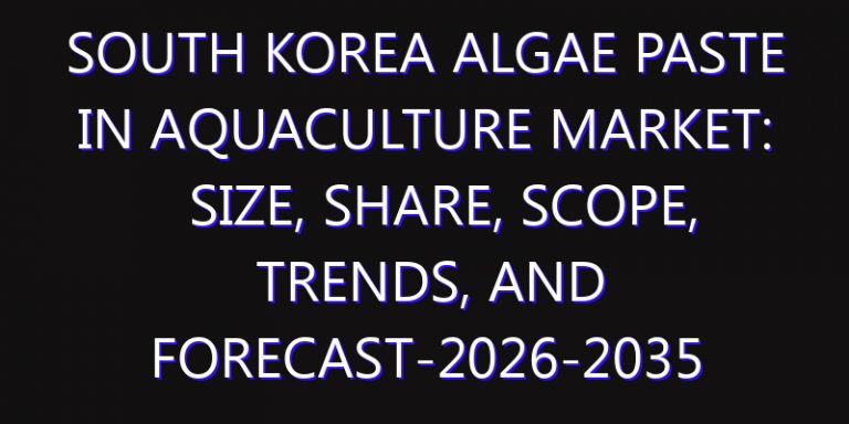 South Korea Algae Paste in Aquaculture Market: Size, Share, Scope, Trends, and Forecast-2026-2035