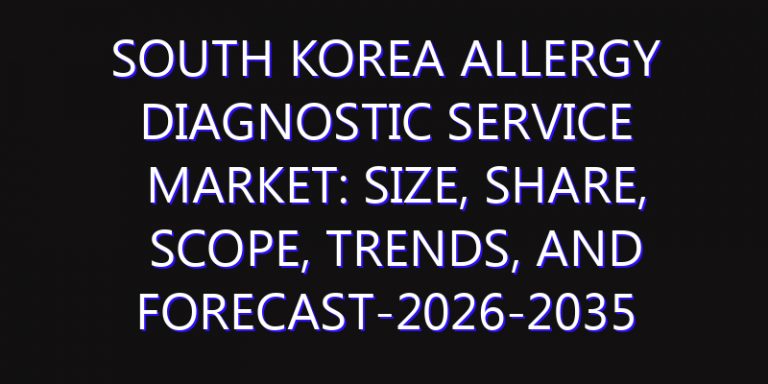 South Korea Allergy Diagnostic Service Market: Size, Share, Scope, Trends, and Forecast-2026-2035