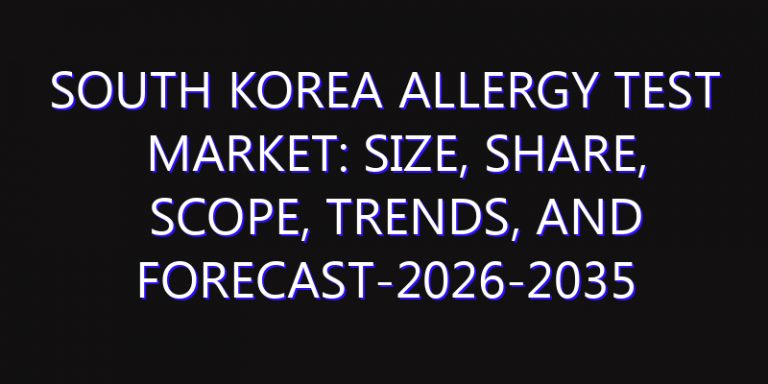 South Korea Allergy Test Market: Size, Share, Scope, Trends, and Forecast-2026-2035