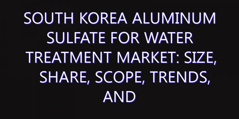 South Korea Aluminum Sulfate for Water Treatment Market: Size, Share, Scope, Trends, and Forecast-2026-2035