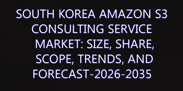 South Korea Amazon S3 Consulting Service Market: Size, Share, Scope, Trends, and Forecast-2026-2035
