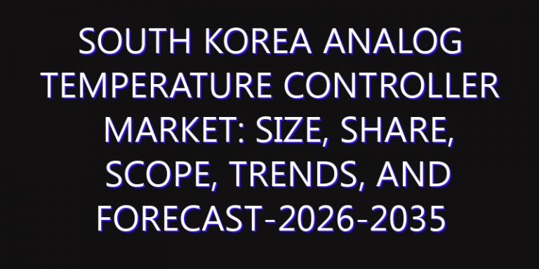 South Korea Analog Temperature Controller Market: Size, Share, Scope, Trends, and Forecast-2026-2035