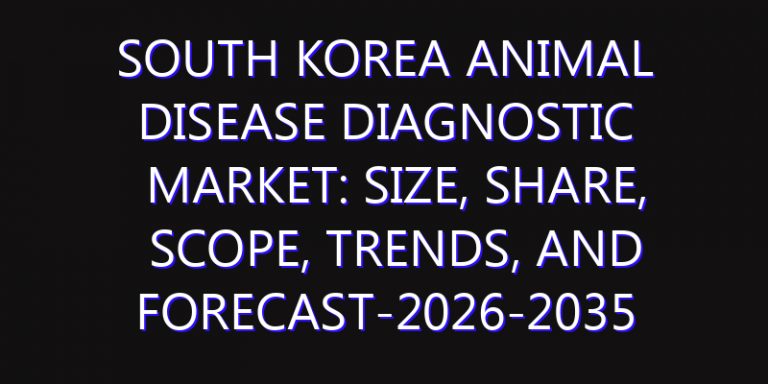 South Korea Animal Disease Diagnostic Market: Size, Share, Scope, Trends, and Forecast-2026-2035