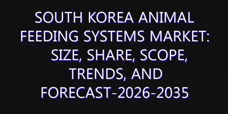 South Korea Animal Feeding Systems Market: Size, Share, Scope, Trends, and Forecast-2026-2035