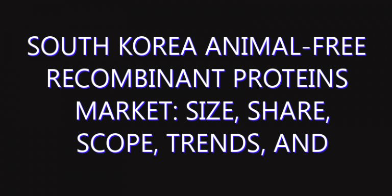 South Korea Animal-Free Recombinant Proteins Market: Size, Share, Scope, Trends, and Forecast-2026-2035