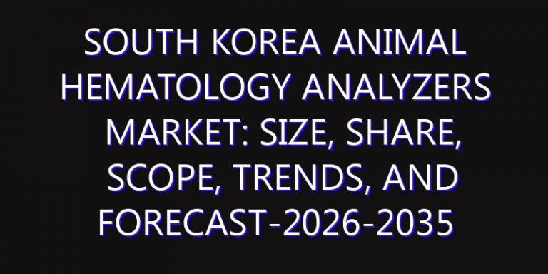 South Korea Animal Hematology Analyzers Market: Size, Share, Scope, Trends, and Forecast-2026-2035