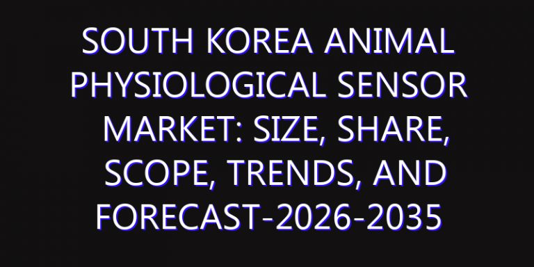 South Korea Animal Physiological Sensor Market: Size, Share, Scope, Trends, and Forecast-2026-2035