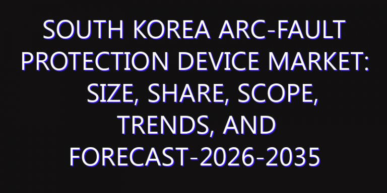 South Korea Arc-fault Protection Device Market: Size, Share, Scope, Trends, and Forecast-2026-2035