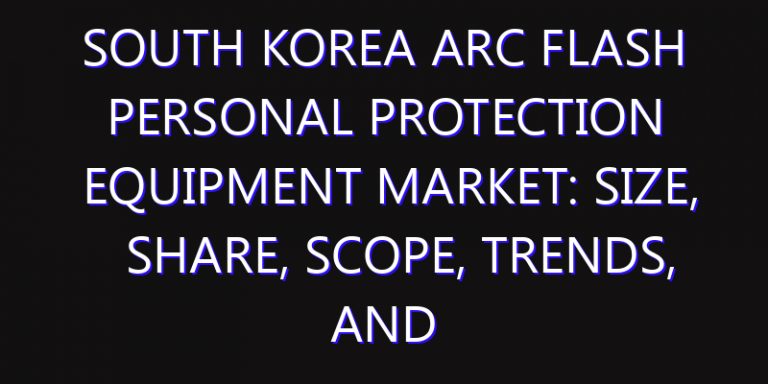 South Korea Arc Flash Personal Protection Equipment Market: Size, Share, Scope, Trends, and Forecast-2026-2035