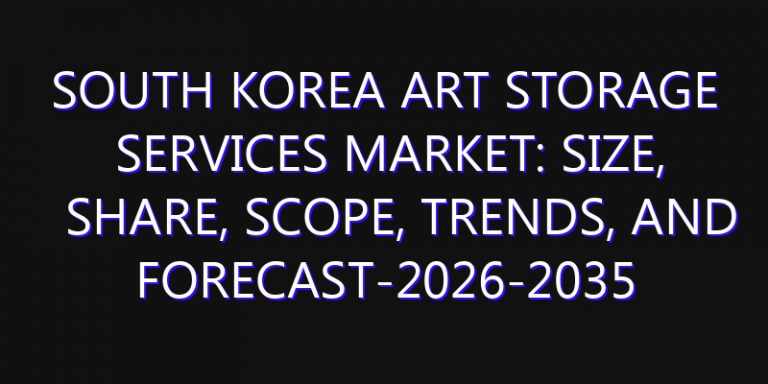 South Korea Art Storage Services Market: Size, Share, Scope, Trends, and Forecast-2026-2035