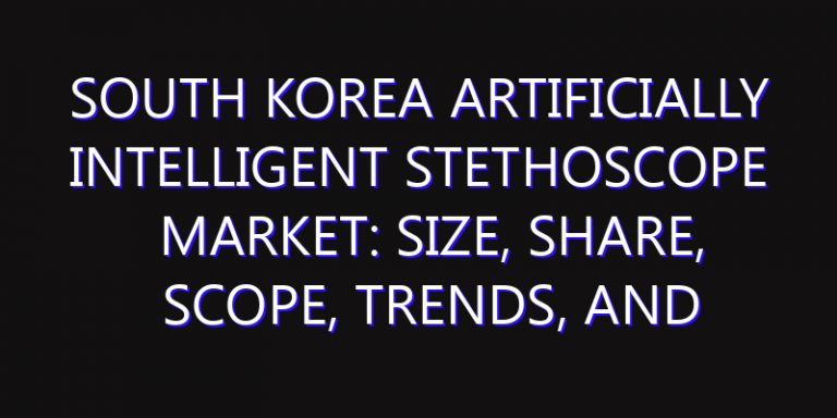 South Korea Artificially Intelligent Stethoscope Market: Size, Share, Scope, Trends, and Forecast-2026-2035