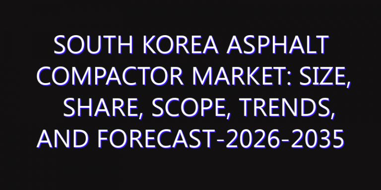South Korea Asphalt Compactor Market: Size, Share, Scope, Trends, and Forecast-2026-2035