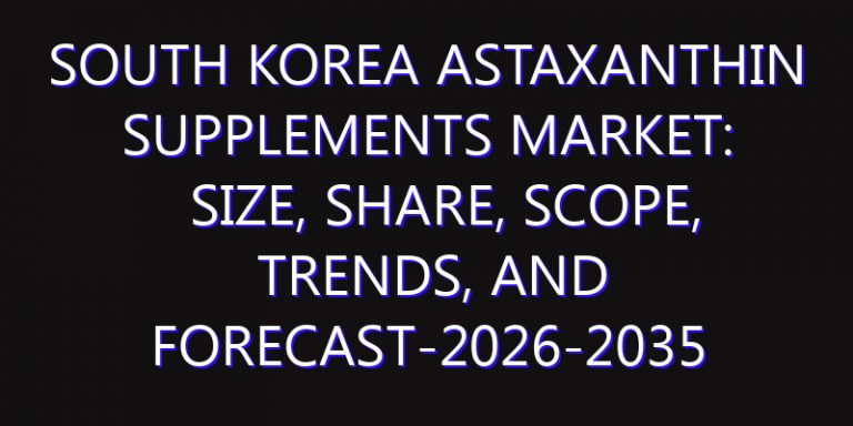 South Korea Astaxanthin Supplements Market: Size, Share, Scope, Trends, and Forecast-2026-2035