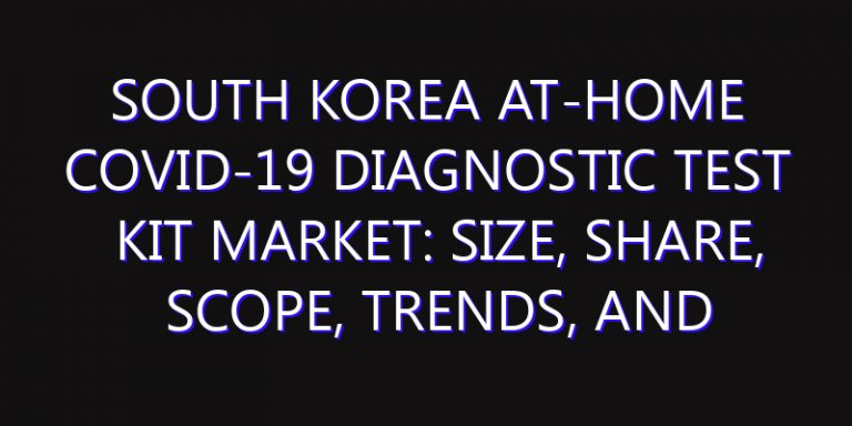 South Korea At-Home COVID-19 Diagnostic Test Kit Market: Size, Share, Scope, Trends, and Forecast-2026-2035