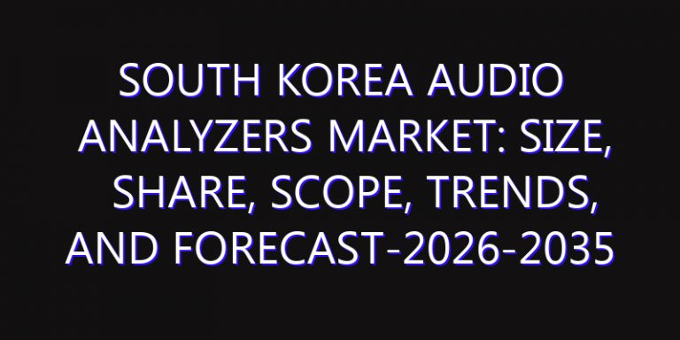 South Korea Audio Analyzers Market: Size, Share, Scope, Trends, and Forecast-2026-2035