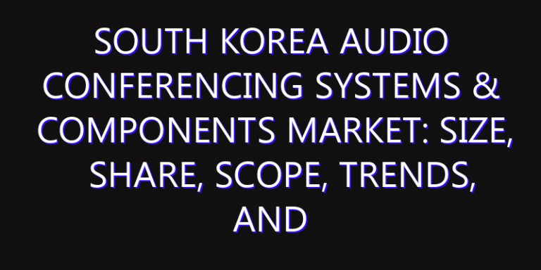 South Korea Audio Conferencing Systems & Components Market: Size, Share, Scope, Trends, and Forecast-2026-2035