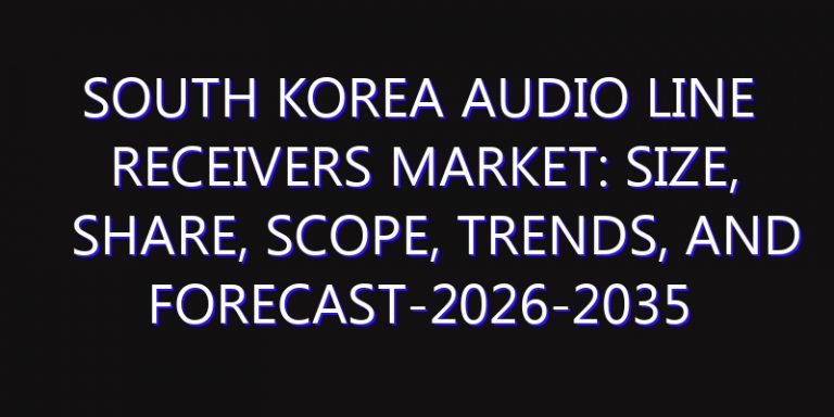 South Korea Audio Line Receivers Market: Size, Share, Scope, Trends, and Forecast-2026-2035