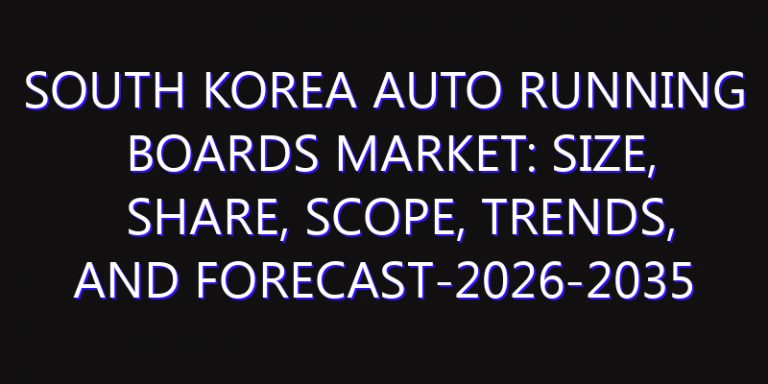 South Korea Auto Running Boards Market: Size, Share, Scope, Trends, and Forecast-2026-2035