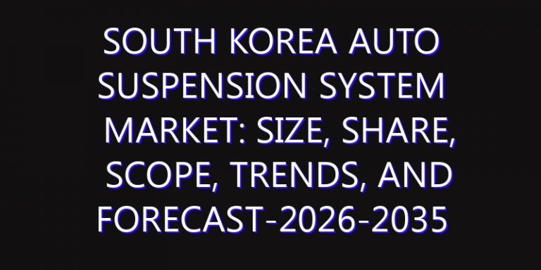 South Korea Auto Suspension System Market: Size, Share, Scope, Trends, and Forecast-2026-2035