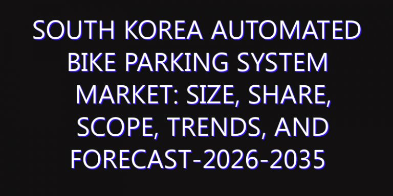 South Korea Automated Bike Parking System Market: Size, Share, Scope, Trends, and Forecast-2026-2035