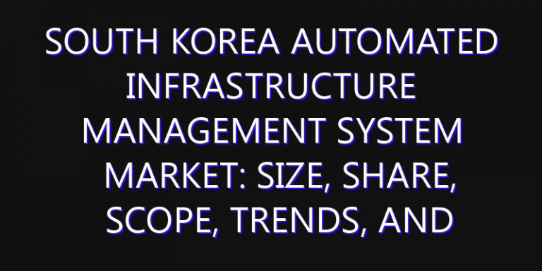 South Korea Automated Infrastructure Management System Market: Size, Share, Scope, Trends, and Forecast-2026-2035