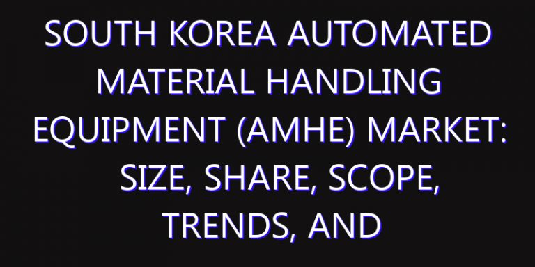 South Korea Automated Material Handling Equipment (AMHE) Market: Size, Share, Scope, Trends, and Forecast-2026-2035
