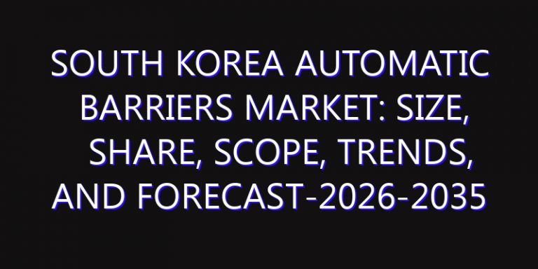 South Korea Automatic Barriers Market: Size, Share, Scope, Trends, and Forecast-2026-2035