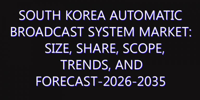 South Korea Automatic Broadcast System Market: Size, Share, Scope, Trends, and Forecast-2026-2035