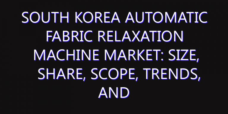 South Korea Automatic Fabric Relaxation Machine Market: Size, Share, Scope, Trends, and Forecast-2026-2035