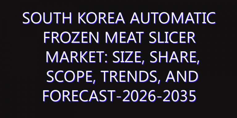 South Korea Automatic Frozen Meat Slicer Market: Size, Share, Scope, Trends, and Forecast-2026-2035